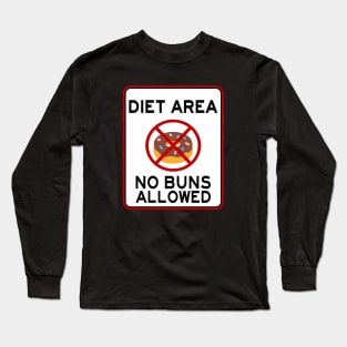 DIET AREA NO BUNS ALLOWED Long Sleeve T-Shirt